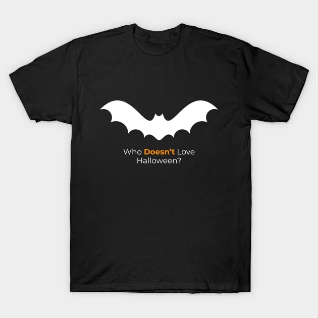 Who Doesn't Love Halloween? T-Shirt by Gotcha!